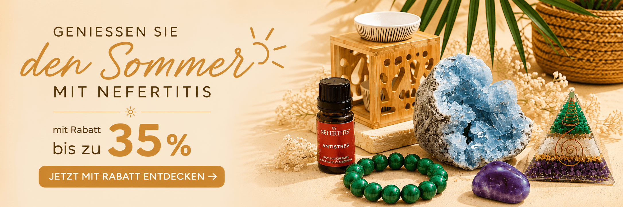 Begrüßt den Sommer: bis zu −35 % auf Steine, Schmuck, Dekorationen und Aromatherapie.